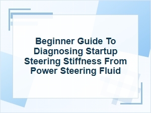 Beginner Guide to Steering Stiffness at Startup